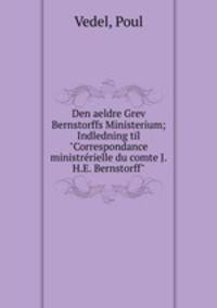 Den aeldre Grev Bernstorffs Ministerium; Indledning til "Correspondance ministrrielle du comte J.H.E. Bernstorff"