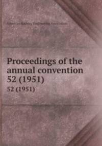 Proceedings of the annual convention. 52 (1951)