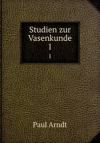 Studien zur Vasenkunde. 1