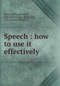 Speech : how to use it effectively