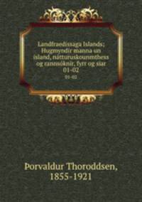 Landfraedissaga Islands; Hugmyndir manna un island, ntturuskounmthess og rannsknir, fyrr og siar. 01-02