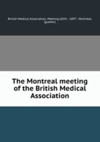 The Montreal meeting of the British Medical Association