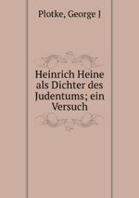 Heinrich Heine als Dichter des Judentums; ein Versuch