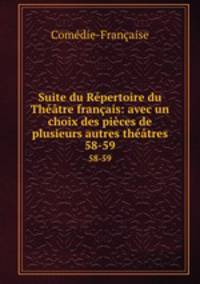 Suite du Repertoire du Theatre francais: avec un choix des pieces de plusieurs autres theatres