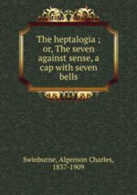 The heptalogia ; or, The seven against sense, a cap with seven bells