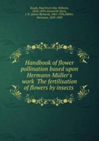 Handbook of flower pollination based upon Hermann Muller
