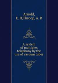 A system of multiplex telephony by the use of vacuum tubes