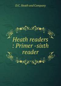 Heath readers : Primer -sixth reader