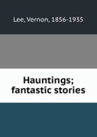 Hauntings; fantastic stories