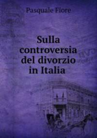 Sulla controversia del divorzio in Italia .
