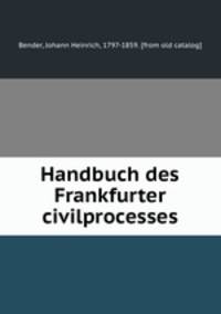 Handbuch des Frankfurter civilprocesses