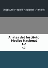 Anales del Instituto Mdico Nacional. t.2