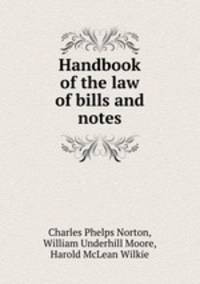 Handbook of the law of bills and notes