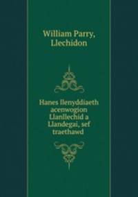 Hanes llenyddiaeth acenwogion Llanllechid a Llandegai, sef traethawd .