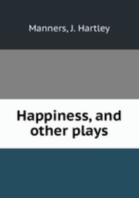 Happiness, and other plays