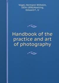 Handbook of the practice and art of photography