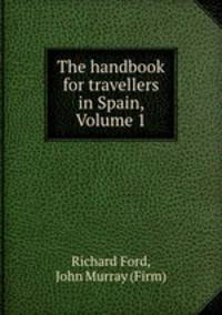 The handbook for travellers in Spain, Volume 1