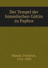Der Tempel der himmlischen Gottin zu Paphos