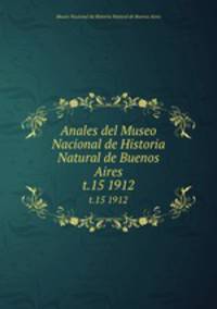 Anales del Museo Nacional de Historia Natural de Buenos Aires. t.15 1912