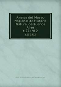 Anales del Museo Nacional de Historia Natural de Buenos Aires. t.23 1912