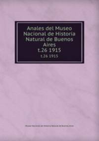 Anales del Museo Nacional de Historia Natural de Buenos Aires. t.26 1915