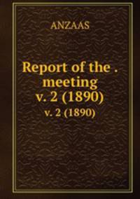 Report of the . meeting. v. 2 (1890)
