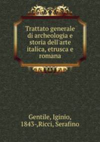 Trattato generale di archeologia e storia dell