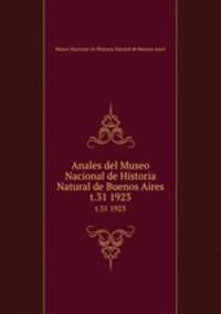 Anales del Museo Nacional de Historia Natural de Buenos Aires. t.31 1923