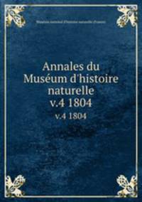 Annales du Musum d`histoire naturelle. v.4 1804