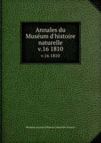 Annales du Musum d`histoire naturelle. v.16 1810