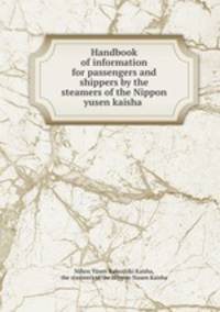 Handbook of information for passengers and shippers by the steamers of the Nippon yusen kaisha