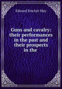 Guns and cavalry: their performances in the past and their prospects in the .