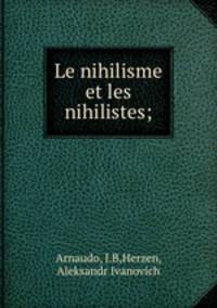 Le nihilisme et les nihilistes;