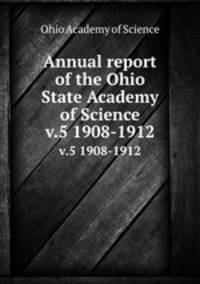 Annual report of the Ohio State Academy of Science. v.5 1908-1912