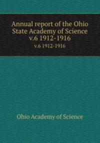 Annual report of the Ohio State Academy of Science. v.6 1912-1916