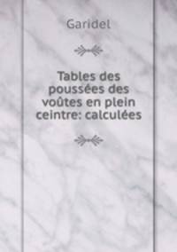 Tables des poussees des voutes en plein ceintre: calculees
