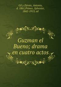 Guzman el Bueno; drama en cuatro actos