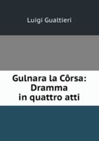 Gulnara la Corsa: Dramma in quattro atti