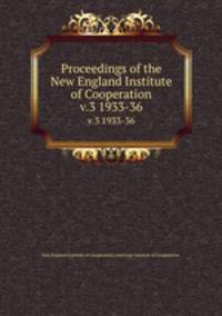 Proceedings of the New England Institute of Cooperation. v.3 1933-36