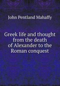 Greek life and thought from the death of Alexander to the Roman conquest