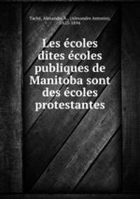 Les ecoles dites ecoles publiques de Manitoba sont des ecoles protestantes