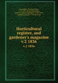 Horticultural register, and gardener`s magazine. v.2 1836