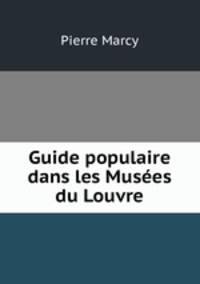 Guide populaire dans les Musees du Louvre