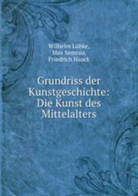Grundriss der Kunstgeschichte: Die Kunst des Mittelalters