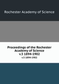 Proceedings of the Rochester Academy of Science. v.3 1894-1902