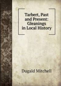 Tarbert, Past and Present: Gleanings in Local History