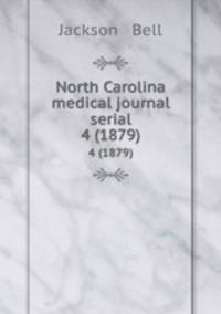 North Carolina medical journal serial. 4 (1879)