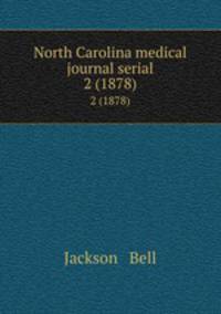 North Carolina medical journal serial. 2 (1878)