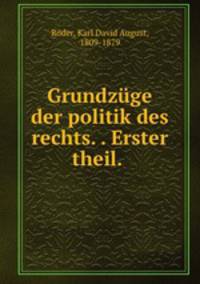 Grundzuge der politik des rechts. . Erster theil.