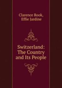 Switzerland: The Country and Its People